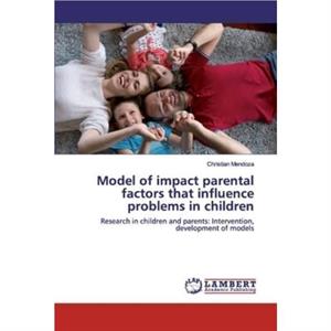 Model of impact parental factors that influence problems in children by Christian Mendoza