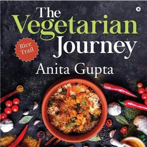 The Vegetarian Journey by Anita Gupta