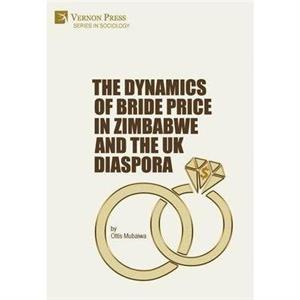 The Dynamics of Bride Price in Zimbabwe and the UK Diaspora by Mubaiwa & Ottis 