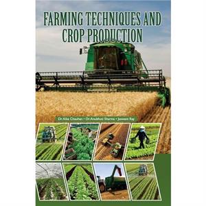 Farming Techniques and Crop Production by Alka Chauhan