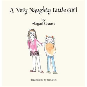 A Very Naughty Little Girl by Abigail Strauss