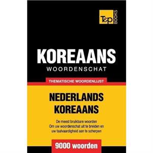 Thematische woordenschat NederlandsKoreaans  9000 woorden by Andrey Taranov