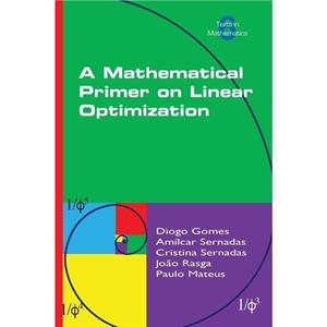 A Mathematical Primer on Linear Optimization by Diogo Gomes