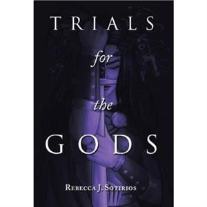 Trials for the Gods by Rebecca J Sotirios