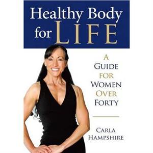 Healthy Body for Life by Carla Hampshire