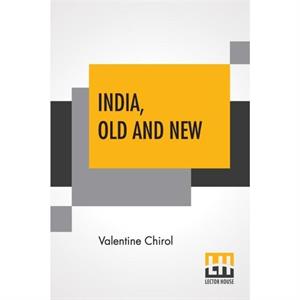 India Old And New by Valentine Chirol