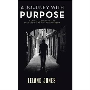 A Journey with Purpose by Leland Jones