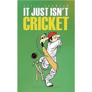 It Just Isnt Cricket by Cecil Johnson