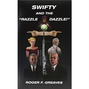 Swifty and the Razzle Dazzle by Roger F Greaves