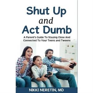 Shut up and Act dumb by Nikki Neretin