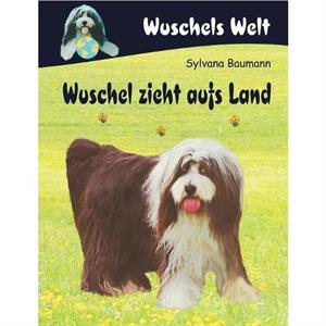 Wuschel zieht aufs Land by Sylvana Baumann