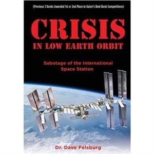 Crisis at Low Earth Orbit by Dr. Dave Felsburg