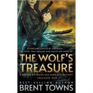 The Wolfs Treasure by Brent Towns