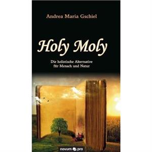 Holy Moly by Andrea Maria Gschiel