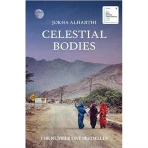 Celestial Bodies by Jokha Alharthi