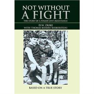 Not without a Fight by D.W. Duke