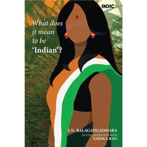 What does it mean to be Indian by Sarika Rao