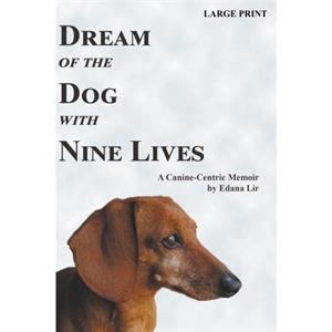 Dream of the Dog with Nine Lives  Large Print Edition by Edana Lir