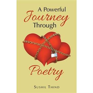 A Powerful Journey Through Poetry by Sushil Thind