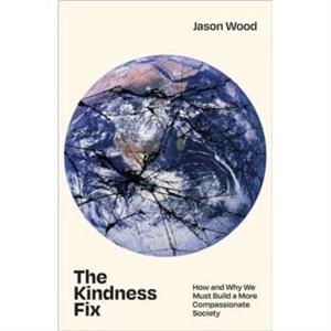 The Kindness Fix by Jason University of Nottingham Malaysia Wood