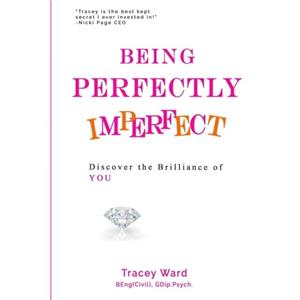 Being Perfectly Imperfect by Tracey Ward