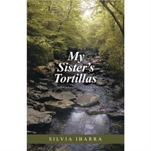 My Sisters Tortillas by Silvia Ibarra