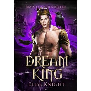 Dream King by Elise Knight