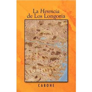 La Herencia de Los Longoria by Cabohe