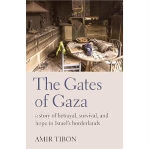 The Gates of Gaza by Amir Tibon