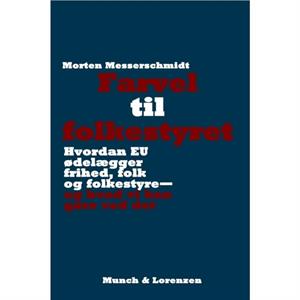 Farvel til folkestyret by Morten Messerschmidt