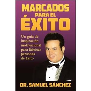 Marcados Para El Exito by Dr Samuel Sanchez