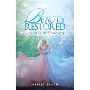 Beauty Restored by Ashley Beach