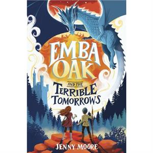 Emba Oak and the Terrible Tomorrows by Jenny Moore