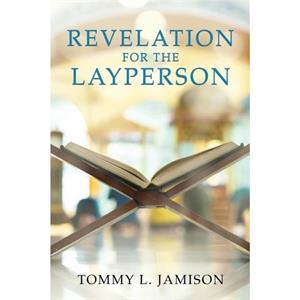 REVELATION for the LAYPERSON by Tommy L. Jamison