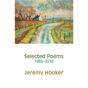 Selected Poems 19652018 by Jeremy Hooker