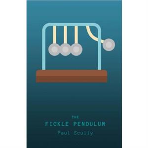 The Fickle Pendulum by Paul Scully