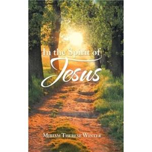 In the Spirit of Jesus by Miriam Therese Winter