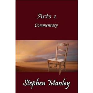 Acts 1 Commentary by Stephen Manley