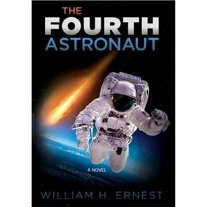 The Fourth Astronaut by William H. Ernest