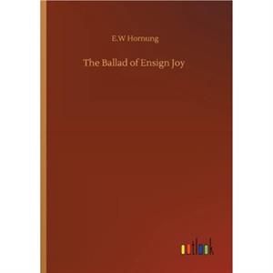 The Ballad of Ensign Joy by E.W Hornung