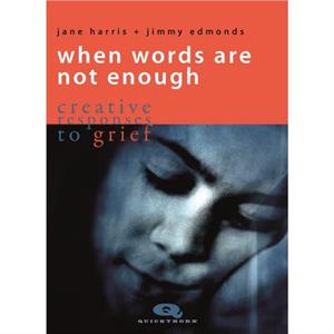 When Words are not Enough by Jane Harris