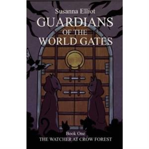 Guardians of the World Gates by Susanna Elliot