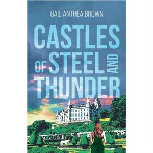 Castles of Steel and Thunder by Gail Anthea Brown