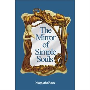 The Mirror of Simple Souls by Marguerite Porete