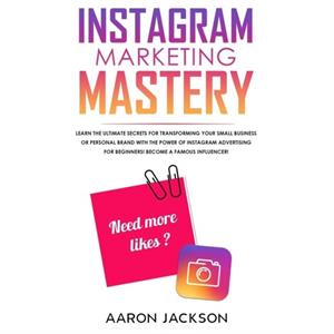 Instagram Marketing Mastery by Aaron Jackson