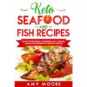 Keto Seafood and Fish Recipes by Amy Moore