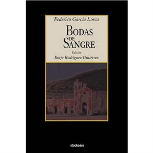 Bodas De Sangre by Federico Garcia Lorca