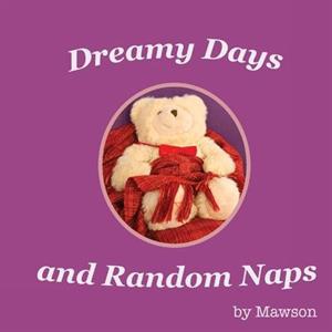 Dreamy Days and Random Naps by Mawson