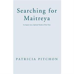 Searching for Maitreya by Patricia Pitchon