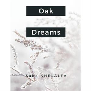 Oak Dreams by Sada Khelalfa